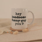 Tasse Hey Handsome