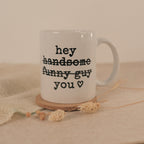 Tasse Hey Handsome
