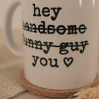 Tasse Hey Handsome
